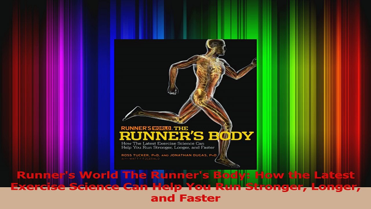 Runners World The Runners Body How the Latest Exercise Science Can Help You Run Read Online