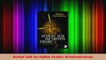 Read  Schlaf süß im tiefen Grabe Kriminalroman Full Online