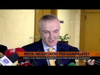 Meta: Negociatat për kandidatët - Top Channel Albania - News - Lajme