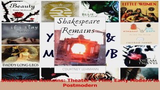 PDF Download  Shakespeare Remains Theater to Film Early Modern to Postmodern Download Online