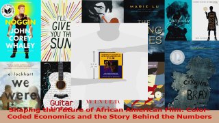 PDF Download  Shaping the Future of African American Film ColorCoded Economics and the Story Behind PDF Full Ebook
