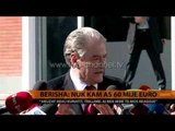 Berisha: Nuk kam as 60 mijë euro - Top Channel Albania - News - Lajme