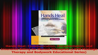 PDF Download  Hands Heal Communication Documentation and Insurance Billing for Manual Therapists LWW Download Full Ebook