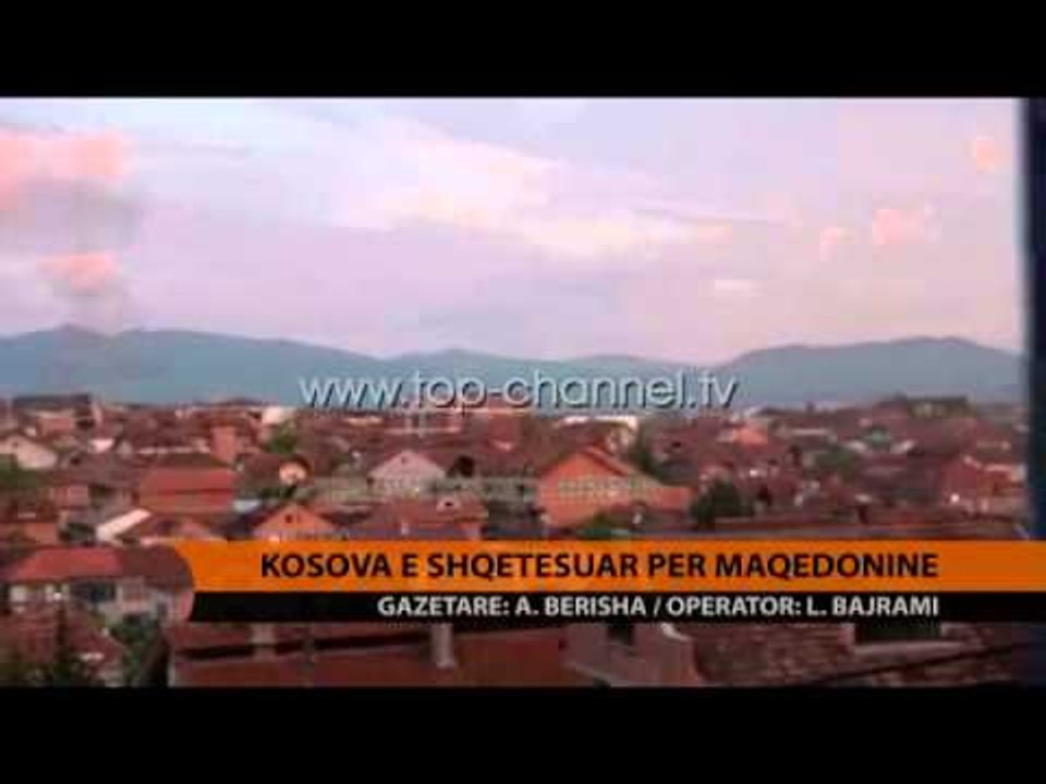 Kosova e shqetësuar për Maqedoninë - Top Channel Albania - News - Lajme