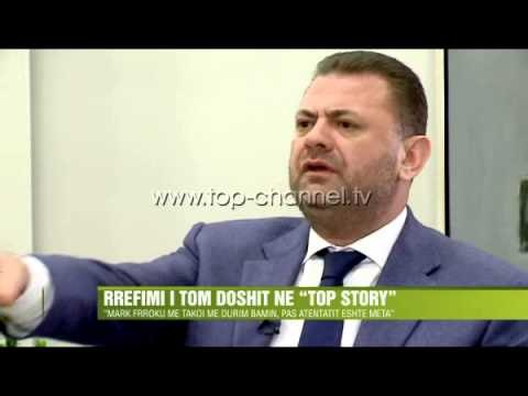 Tom Doshi në Top Story: Për atentatin më njoftoi Mark Frroku - Top Channel Albania - News - Lajme