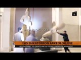 ISIS shktërron arkeologjinë - Top Channel Albania - News - Lajme