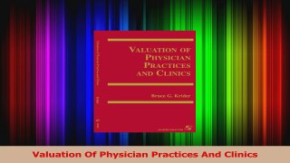 Read  Valuation Of Physician Practices And Clinics Ebook Free
