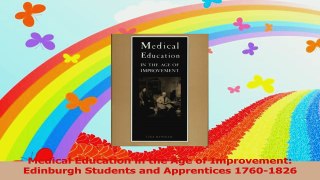 Medical Education in the Age of Improvement Edinburgh Students and Apprentices 17601826 Download