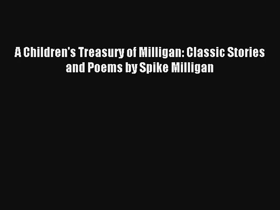 A Children's Treasury of Milligan: Classic Stories and Poems by Spike Milligan [Download] Full