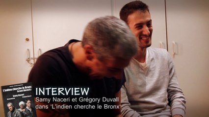 Samy Naceri et Grégory Duvall dans L'indien cherche le Bronx (Interview)