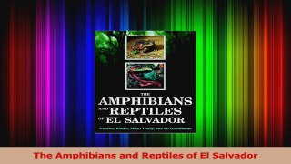 PDF Download  The Amphibians and Reptiles of El Salvador Download Full Ebook