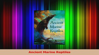 PDF Download  Ancient Marine Reptiles Download Full Ebook