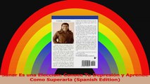 Sanar Es una Eleccion Conoce Tu Depresión y Aprende Como Superarla Spanish Edition Read Online