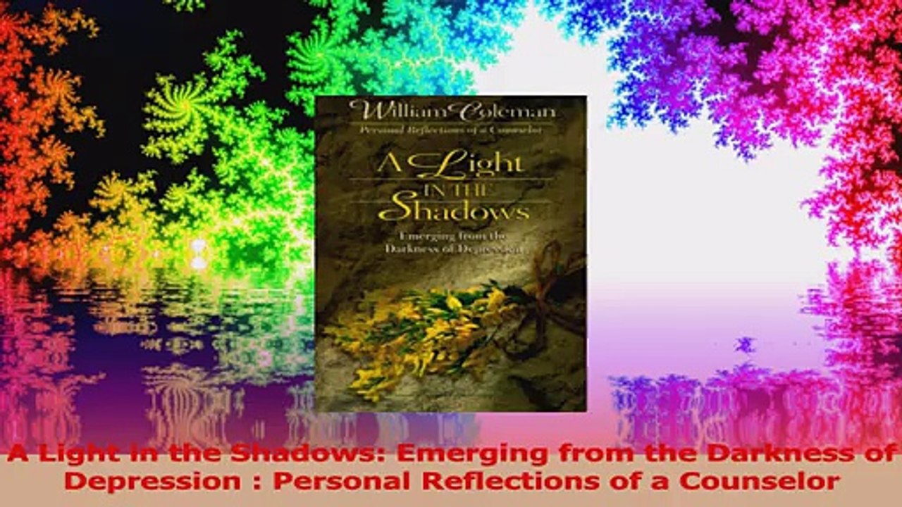 A Light in the Shadows Emerging from the Darkness of Depression  Personal Reflections of PDF