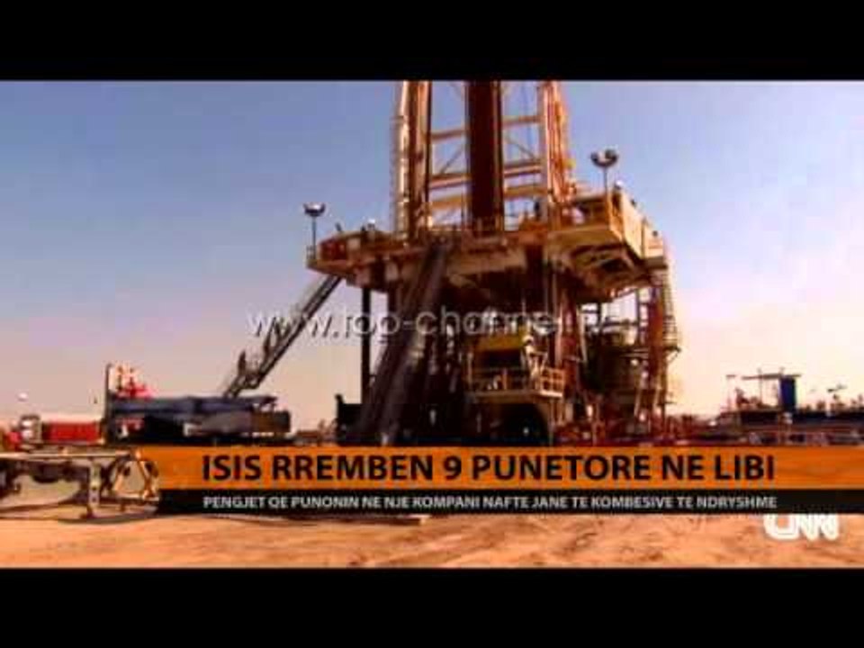 ISIS rrëmben 9 punëtorë në Libi ISIS - Top Channel Albania - News - Lajme