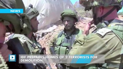 IDF prepares homes of 2 terrorists for demolition