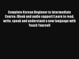 Complete Korean Beginner to Intermediate Course: (Book and audio support) Learn to read write