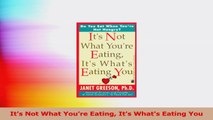 Its Not What Youre Eating Its Whats Eating You PDF