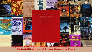 PDF Download  Captive Care and Medical Reference for the Rehabilitation of Insectivorous Bats PDF Online