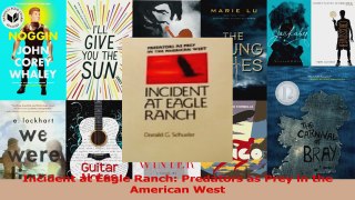 PDF Download  Incident at Eagle Ranch Predators as Prey in the American West Read Online