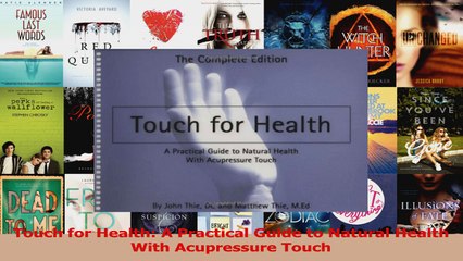 PDF Download  Touch for Health A Practical Guide to Natural Health With Acupressure Touch PDF Full Ebook