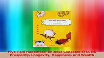 FiveFold Happiness Chinese Concepts of Luck Prosperity Longevity Happiness and Wealth Download