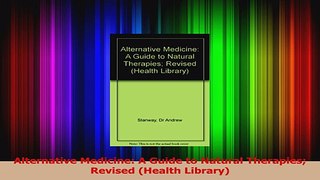 PDF Download  Alternative Medicine A Guide to Natural Therapies Revised Health Library Download Online