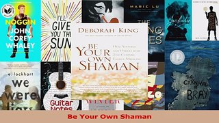 PDF Download  Be Your Own Shaman PDF Online
