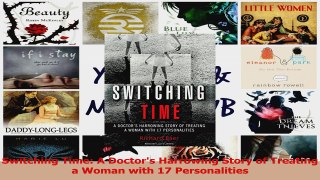 PDF Download  Switching Time A Doctors Harrowing Story of Treating a Woman with 17 Personalities PDF Online