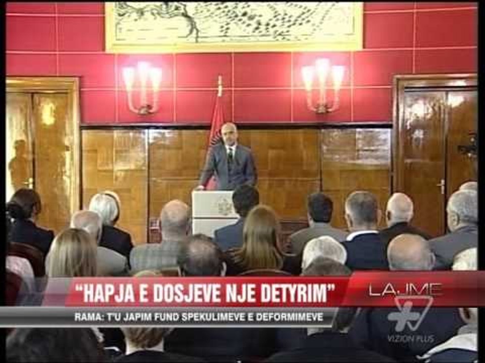 Rama: Hapja e dosjeve, një detyrim - News, Lajme - Vizion Plus