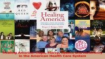 PDF Download  Healing America Hope Mercy Justice and Autonomy in the American Health Care System Read Full Ebook