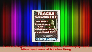 PDF Download  Lanza Fragile Geometry The Films Philosophy and Misadventures of Nicolas Roeg Read Full Ebook