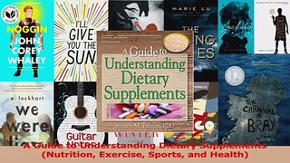 PDF Download  A Guide to Understanding Dietary Supplements Nutrition Exercise Sports and Health Download Online