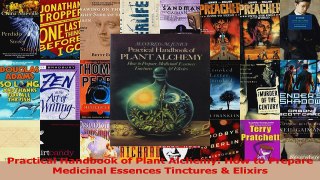 PDF Download  Practical Handbook of Plant Alchemy How to Prepare Medicinal Essences Tinctures  Elixirs Read Online