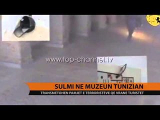 Download Video: Sulmi në muzeun tunizian - Top Channel Albania - News - Lajme