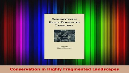 PDF Download  Conservation in Highly Fragmented Landscapes Read Full Ebook