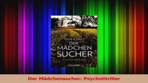 Read  Der Mädchensucher Psychothriller Full Online