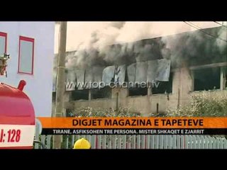 Tiranë, digjet magazina e tapeteve, asfiksohen 3 persona - Top Channel Albania - News - Lajme
