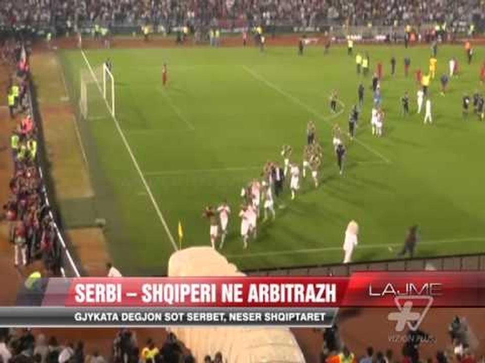 Serbi - Shqipëri në arbitrazh - News, Lajme - Vizion Plus