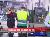 “Bankers” nuk shënjon naftën - News, Lajme - Vizion Plus