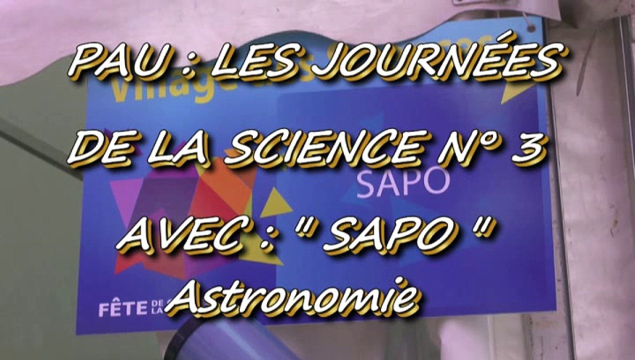 LES W-D.D. MICHOU NEWS - 11 OCTOBRRE 2015 - PAU - LES JOURNÉES DE LA SCIENCE N° 3 AVEC SAPO astronomie d'Idron.