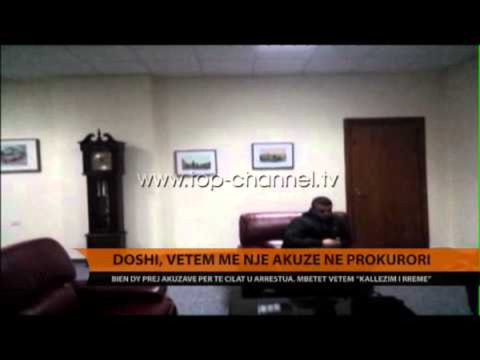 Doshi, vetëm një akuzë në prokurori - Top Channel Albania - News - Lajme