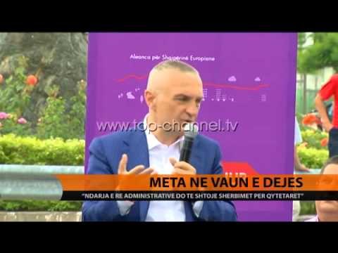 Meta: Ndarja e re territoriale do t’i japë hov zhvillimit - Top Channel Albania - News - Lajme