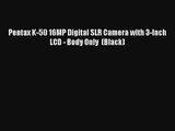 Pentax K-50 16MP Digital SLR Camera with 3-Inch LCD - Body Only  (Black) [HOT SALE]