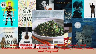Read  Asian Pickles Sweet Sour Salty Cured and Fermented Preserves from Korea Japan China India EBooks Online
