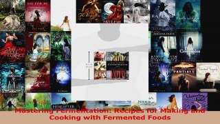 Download  Mastering Fermentation Recipes for Making and Cooking with Fermented Foods Ebook Free