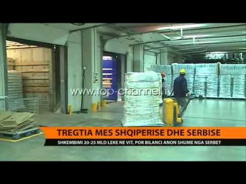 Tregtia Shqipëri-Serbi - Top Channel Albania - News - Lajme