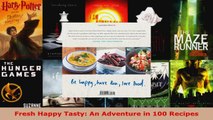 Read  Fresh Happy Tasty An Adventure in 100 Recipes Ebook Free