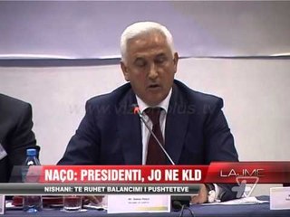 Naço: Presidenti jo në KLD - News, Lajme - Vizion Plus