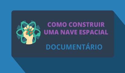 Como Construir uma Nave Espacial (Documentário)